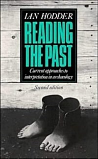 Reading the Past : Current Approaches to Interpretation in Archaeology (Paperback)