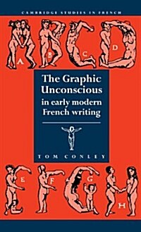 The Graphic Unconscious in Early Modern French Writing (Hardcover)
