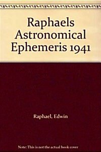 Raphaels Astronomical Ephemeris : With Tables of Houses for London, Liverpool and New York (Paperback, New ed)