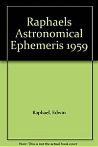 Raphaels Astronomical Ephemeris : With Tables of Houses for London, Liverpool and New York (Paperback, New ed)
