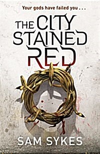 The City Stained Red : Bring Down Heaven Book 1 (Paperback)