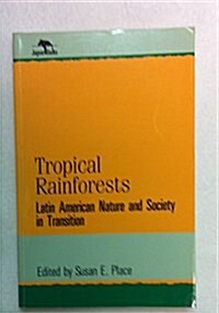 Tropical Rainforests : Latin American Nature and Society in Transition (Paperback)