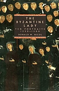 The Byzantine Lady : Ten Portraits, 1250-1500 (Hardcover)