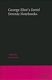 George Eliots Daniel Deronda Notebooks (Hardcover)