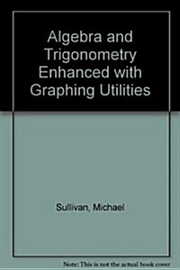 Algebra and Trigonometry Enhanced with Graphing Utilities (CD-ROM, 5 Rev ed)