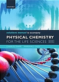 Solutions Manual to accompany Physical Chemistry for the Life Sciences (Paperback)