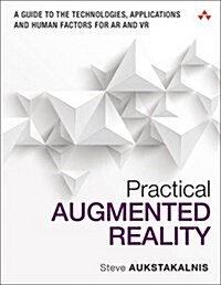 Practical Augmented Reality: A Guide to the Technologies, Applications, and Human Factors for AR and VR (Paperback)
