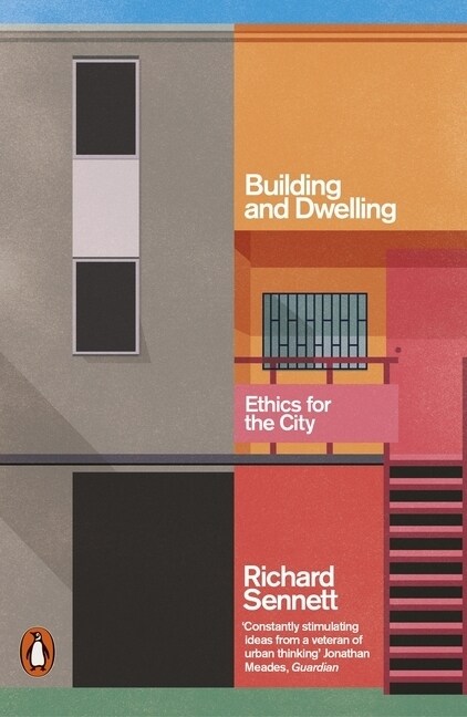 Building and Dwelling : Ethics for the City (Paperback)