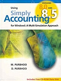 Using Simply Accounting Version 8.0 and Pro 8.5 for Windows : A Multi-simulation Approach (Paperback, 9 Rev ed)