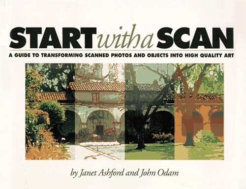 Start With A Scan : Guide Transform Scanned Photos (Paperback)