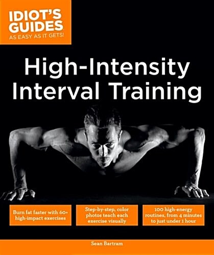 Idiots Guides: High Intensity Interval Training (Paperback)