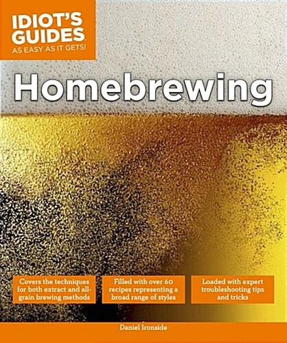 Idiots Guides: Homebrewing (Paperback)