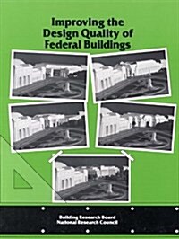 Improving the Design Quality of Federal Buildings (Paperback)