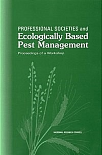 Professional Societies and Ecologically Based Pest Management: Proceedings of a Workshop (Paperback)
