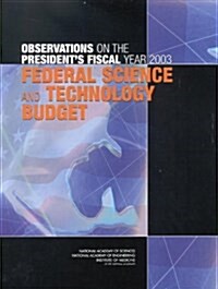 Observations on the Presidents Fiscal Year 2003 Federal Science and Technology Budget (Paperback)