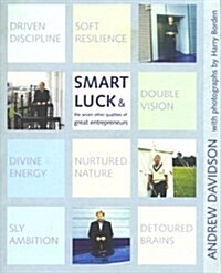 Smart Luck : and the seven other qualities of great entrepreneurs (Paperback)