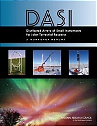Distributed Arrays of Small Instruments for Solar-Terrestrial Research: Report of a Workshop (Paperback)