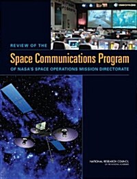 Review of the Space Communications Program of NASAs Space Operations Mission Directorate (Paperback)