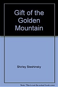 Gift of the Golden Mountain (Hardcover)