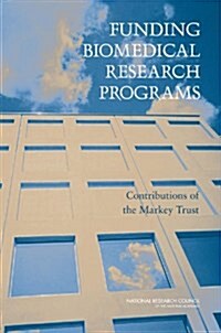 Funding Biomedical Research Programs: Contributions of the Markey Trust (Paperback)