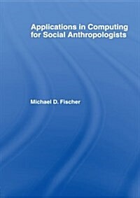 Applications in Computing for Social Anthropologists (Paperback)