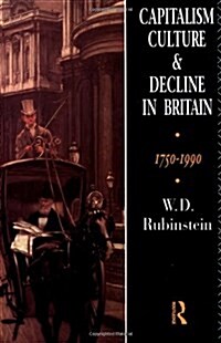 Capitalism, Culture and Decline in Britain : 1750 -1990 (Paperback)