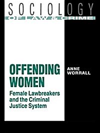 Offending Women : Female Lawbreakers and the Criminal Justice System (Paperback)