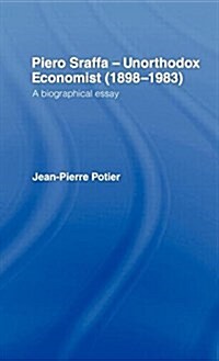 Piero Sraffa, Unorthodox Economist (1898-1983) : A Biographical Essay (Hardcover)
