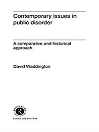 Contemporary Issues in Public Disorder : A Comparative and Historical Approach (Hardcover)