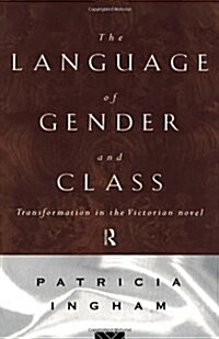 Language of Gender and Class : Transformation in the Victorian Novel (Hardcover)