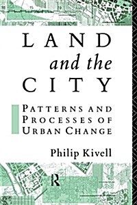 Land and the City : Patterns and Processes of Urban Change (Paperback)