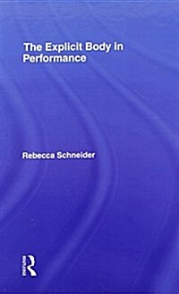 The Explicit Body in Performance (Hardcover)