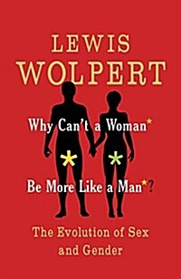 Why Cant a Woman be More Like a Man? : The Evolution of Sex and Gender (Paperback)