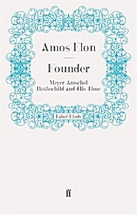 Founder : Meyer Amschel Rothschild and His Time (Paperback)