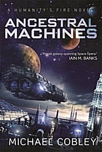 Ancestral Machines : A Humanitys Fire Novel (Hardcover)