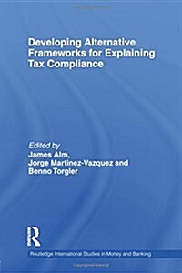 Developing Alternative Frameworks for Explaining Tax Compliance (Paperback)