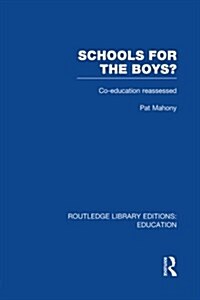 Schools for the Boys? : Co-education reassessed (Paperback)