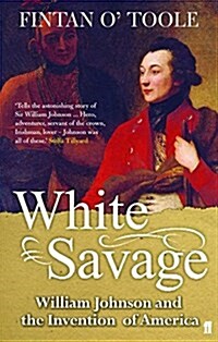 White Savage : William Johnson and the Invention of America (Paperback)