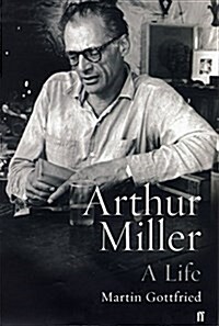 Arthur Miller : His Life and Work (Paperback)