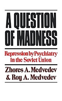 A Question of Madness: Repression by Psychiatry in the Soviet Union (Paperback)