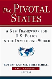 The Pivotal States : New Framework for U.S. Policy in the Developing World (Hardcover)