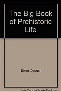 The Big Book of Prehistoric Life (Hardcover)