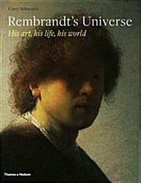 Rembrandts Universe : His Art, His Life, His World (Hardcover)
