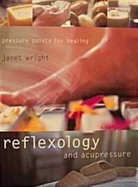 Reflexology and Acupressure : Pressure Points for Healing (Hardcover)