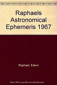 Raphaels Astronomical Ephemeris : With Tables of Houses for London, Liverpool and New York (Paperback)