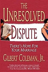 Unresolved Dispute : Theres Hope for Your Marriage (Paperback)