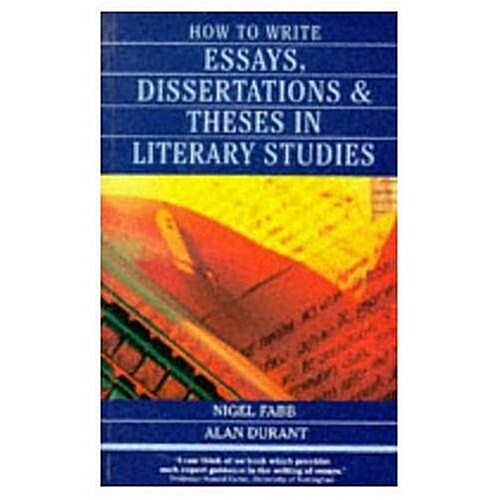 How to Write Essays, Dissertations and Theses in Literary Studies (Paperback)