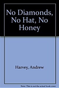 No Diamonds, No Hat, No Honey (Paperback)