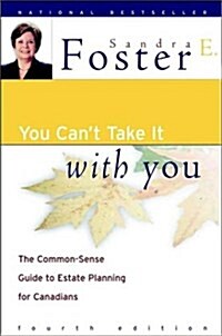 You Cant Take it With You : The Common Sense Guide to Estate Planning for Canadians (Paperback, 4th Edition)