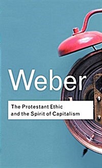 The Protestant Ethic and the Spirit of Capitalism (Hardcover)